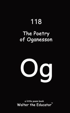 The Poetry of Oganesson