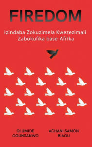 Title: Firedom: Izindaba Zokuzimela Kwezezimali Zabokufika base-Afrika, Author: Olumide Ogunsanwo
