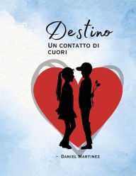 Title: Destino: Un contatto di cuori, Author: Daniel Martinez