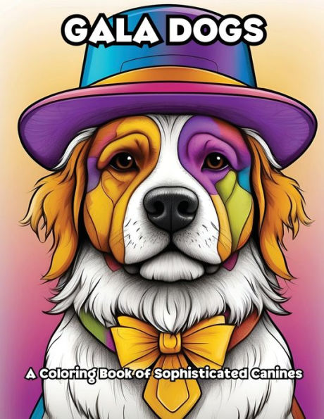 Gala Dogs: A Coloring Book of Sophisticated Canines