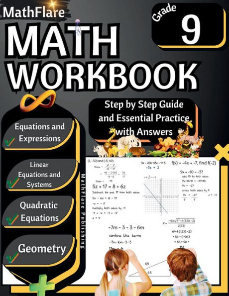 MathFlare - Math Workbook 9th Grade: Math Workbook Grade 9: Equations and Expressions, Linear Equations, System of Equations, Quadratic Equations, and Geometry