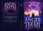 Angel Teeth Archives: Book One: Evolved Whispers