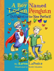 Title: A Boy Named Penguin Different is the New Perfect!, Author: LaPedis