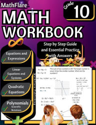 Title: MathFlare - Math Workbook 10th Grade: Math Workbook Grade 10: Equations and Expressions, Linear Equations, System of Equations, Quadratic Equations, Polynomials, Exponents, Scientific Notations and Geometry, Author: Mathflare Publishing