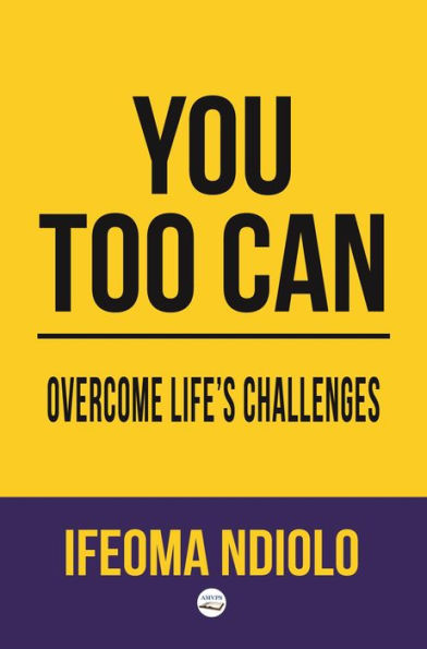 You too can Overcome Life's Challenges