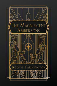 Title: The Magnificent Ambersons, Author: Booth Tarkington