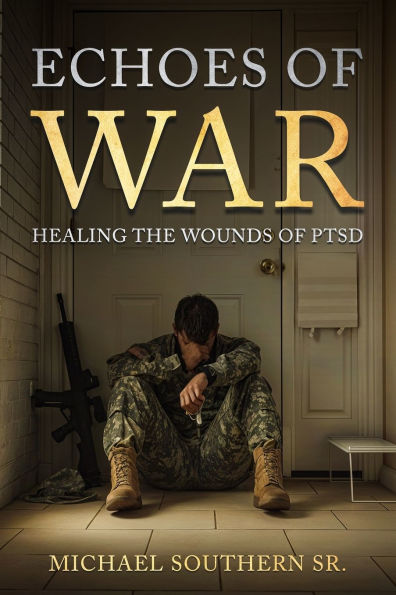 Echoes of War: Healing the Wounds PTSD