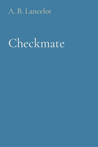 Title: Checkmate, Author: A. B. Lancelot