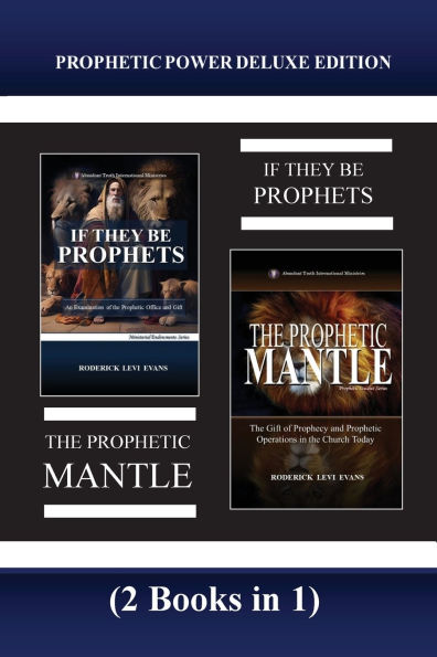 Prophetic Power Deluxe Edition (2 Books 1): If They Be Prophets & The Mantle