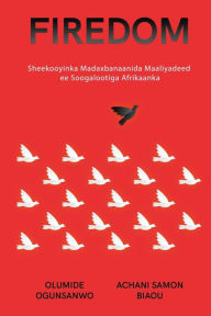 Title: Firedom: Sheekooyinka Madaxbanaanida Maaliyadeed ee Soogalootiga Afrikaanka, Author: Ogunsanwo