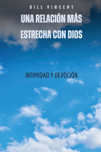 Una relaciï¿½n mï¿½s estrecha con Dios: intimidad y devociï¿½n