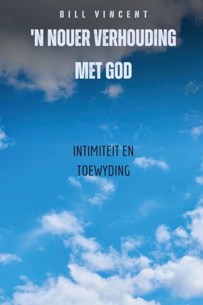 'n Nouer Verhouding Met God: Intimiteit en toewyding