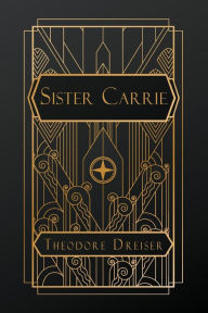Title: Sister Carrie, Author: Theodore Dreiser