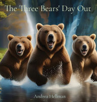 Title: The Three Bears' Day Out, Author: Andrea B Hellman