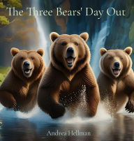 Title: The Three Bears' Day Out, Author: Andrea B. Hellman