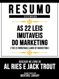 Title: Resumo Estendido - As 22 Leis Imutáveis Do Marketing (The 22 Immutable Laws Of Marketing) - Baseado No Livro De Al Ries E Jack Trout, Author: Mentors Library