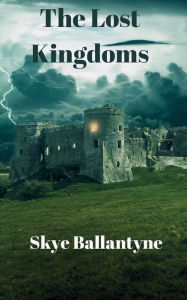 Title: The Lost Kingdoms, Author: Skye Ballantyne