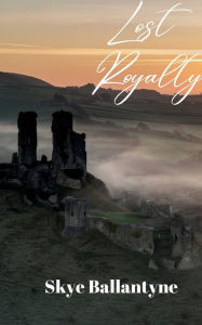 Title: Lost Royalty, Author: Skye Ballantyne