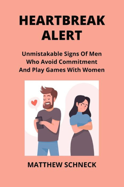 Heartbreak Alert: Unmistakable Signs Of Men Who Avoid Commitment And Play Games With Women