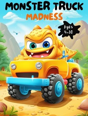 Monster Truck Madness Coloring Book for kids 4-10