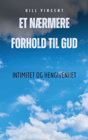 Et nï¿½rmere forhold til Gud: Intimitet og hengivenhet