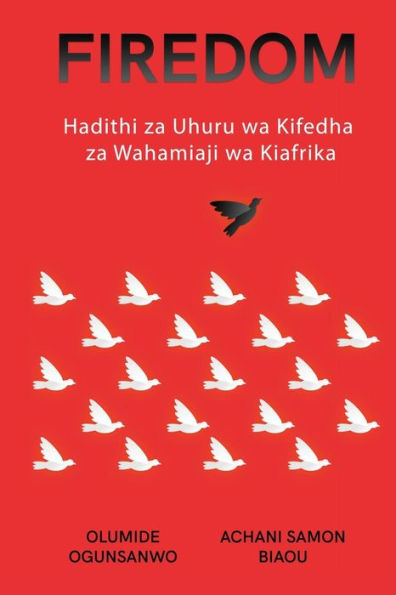 Firedom: Hadithi za Uhuru wa Kifedha Wahamiaji Kiafrika