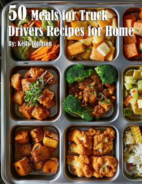 50 Meals for Truck Drivers Recipes Home