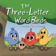 Title: The Three-Letter Word Birds: Making New Friends, Author: Dacia Turner