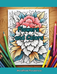Title: Flowers and Colors: Creative Floral Coloring Book for Ages 6+, Author: Diana M Dworsky