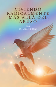 Title: Viviendo radicalmente: MÁS ALLÁ DEL ABUSO, Author: Lisa Cooney