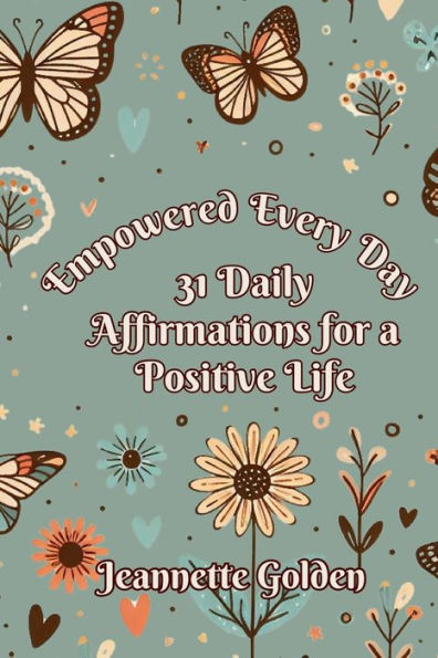 Empowered Every Day 31 Daily Affirmations for a Positive Life: Book