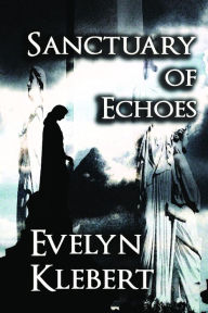 Title: Sanctuary of Echoes, Author: Evelyn Klebert