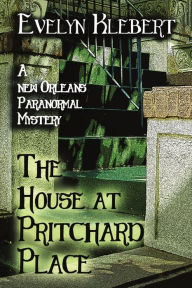 Title: The House at Pritchard Place: A New Orleans Paranormal Mystery, Author: Evelyn Klebert