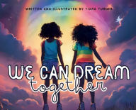 Title: We Can Dream Together, Author: Tiara Turner