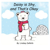 Title: Daisy is Shy, and That's Okay, Author: Lindsay Derollo