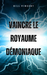 Title: Vaincre le royaume démoniaque, Author: Bill Vincent