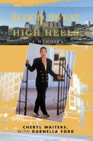 Title: Blood, Sweat and High Heels: A Memoir, Author: Cheryl Waiters