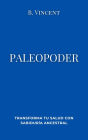 Paleopoder: Transforma tu salud con sabiduría ancestral