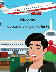 Title: Giacomo e il Cacca di coniglio volante (Italian) James and the Flying Rabbit Poop, Author: Marcy Schaaf