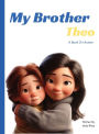 My Brother Theo: A Book On Autism