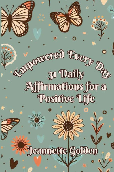 Empowered Every Day 31 Daily Affirmations for a Positive Life: Book