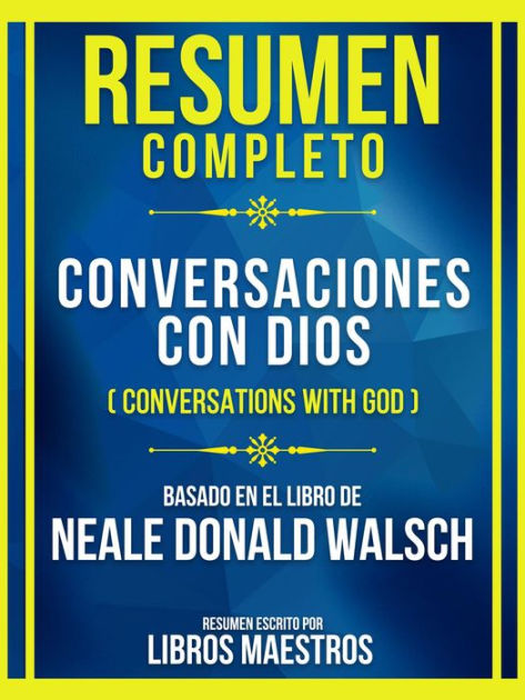 Resumen Completo - Conversaciones Con Dios (Conversations With God ...