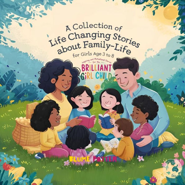 Inspiring And Motivational Stories for The Brilliant Girl Child: A Collection of Life Changing about Family-Life Girls Age 3 to 8