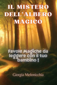 Title: Il Bosco Incantato: Il Mistero dell'Albero Incantato, Author: Ester Favola