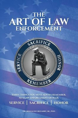 The Art of Law Enforcement: Three Things you must always remember, as a Enforcement Officer