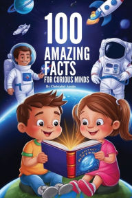 Title: 100 Amazing Facts For Curious Minds