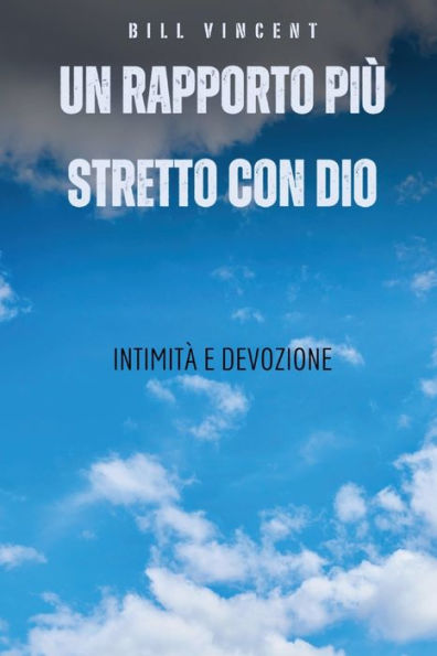 Un rapporto piï¿½ stretto con Dio: Intimitï¿½ e Devozione