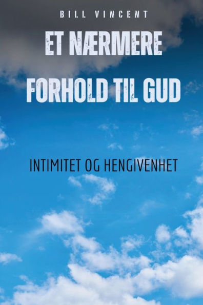 Et nï¿½rmere forhold til Gud: Intimitet og hengivenhet