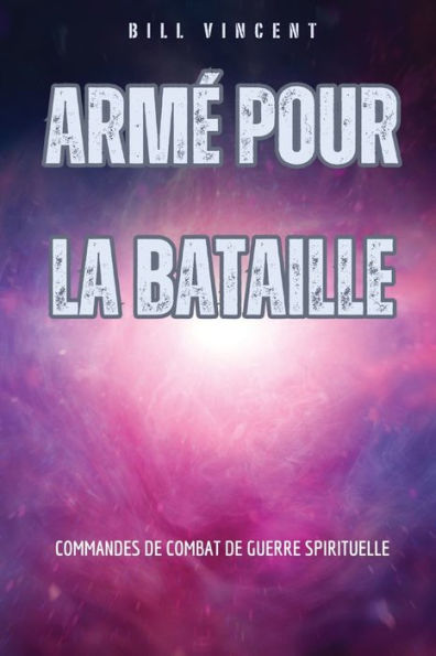 Armï¿½ pour la bataille: Commandes de combat guerre spirituelle