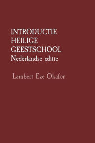 Title: INTRODUCTIE HEILIGE GEESTSCHOOL Nederlandse editie, Author: Lambert Eze Okafor